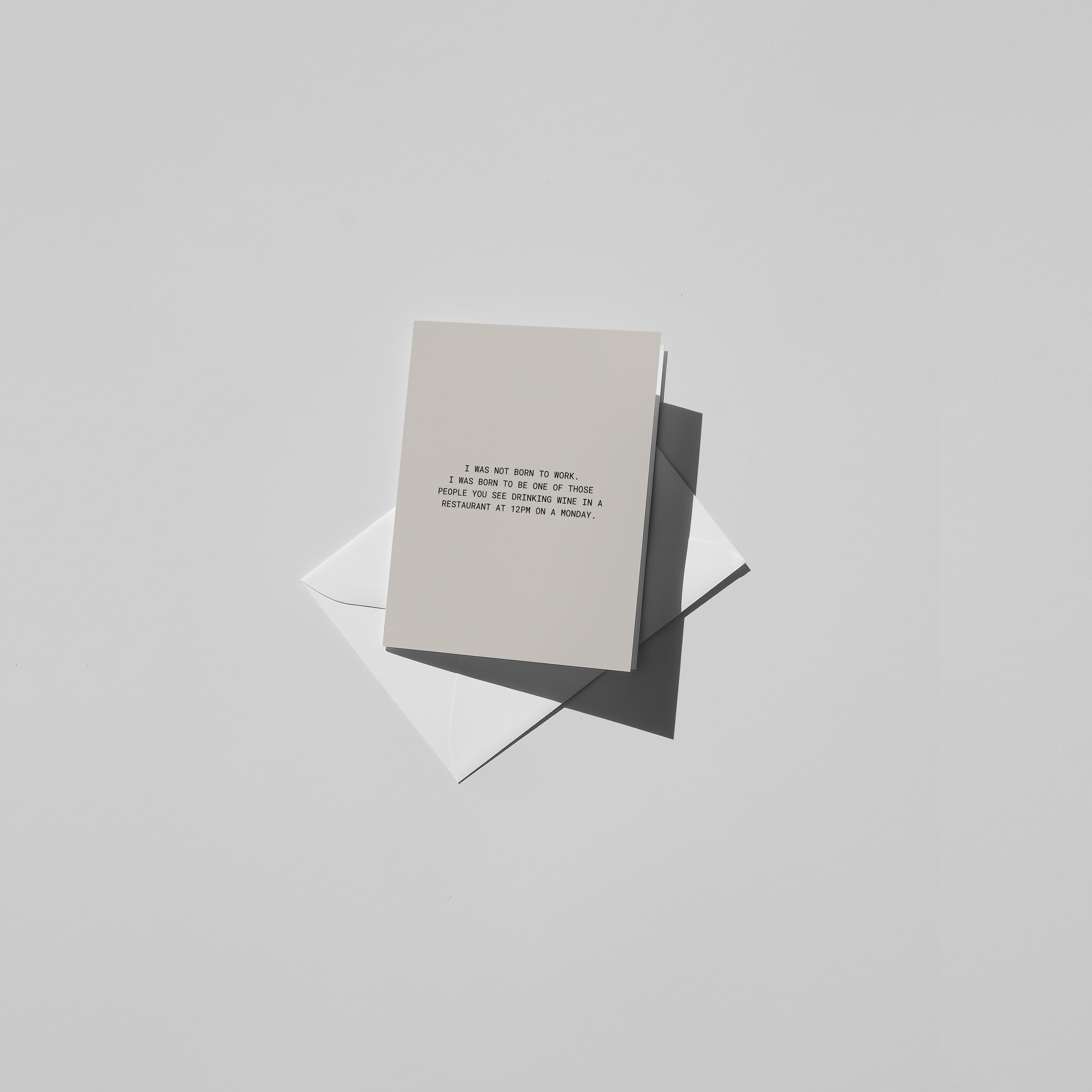 I Was Not Born To Work Greeting Card