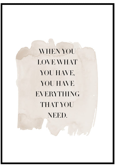 When You Love What You Have Wall Art