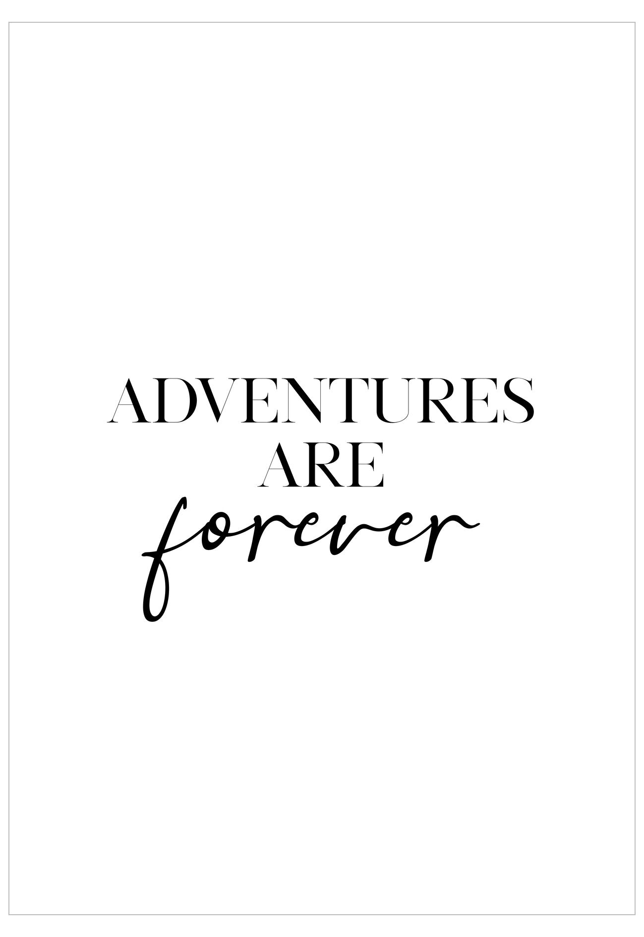 Motivational quote 'Adventures are forever' on a white background