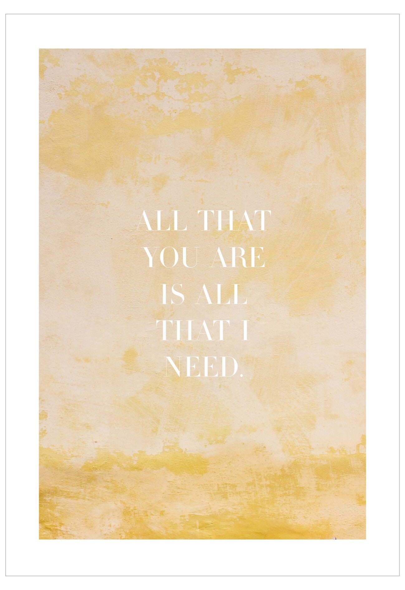 Motivational quote 'All that you are is all that I need' on a yellow watercolor background