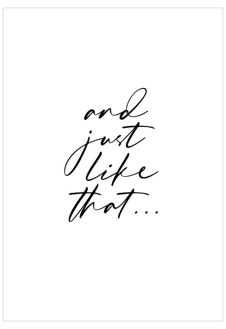 Black text 'and just like that...' on a white background