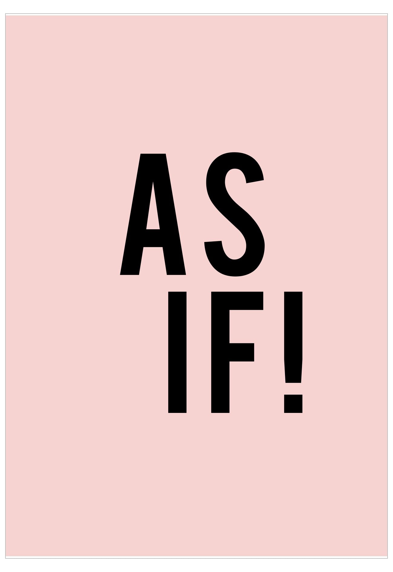 Black text 'AS IF!' on a pink background