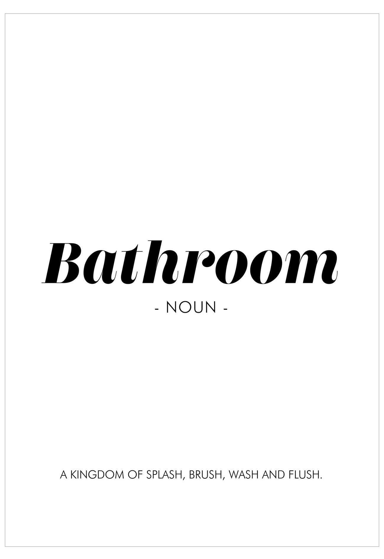 Black text on a white background defining 'Bathroom' as a kingdom of splash, brush, wash, and flush.