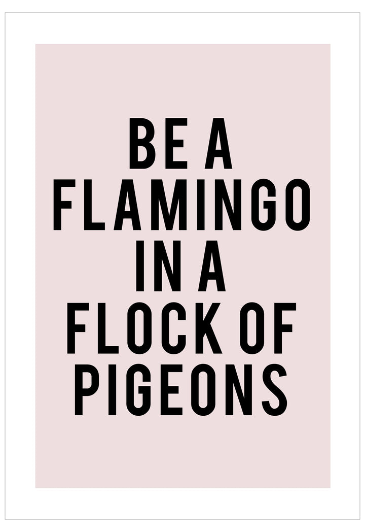 Motivational quote 'Be a flamingo in a flock of pigeons' on a pink background