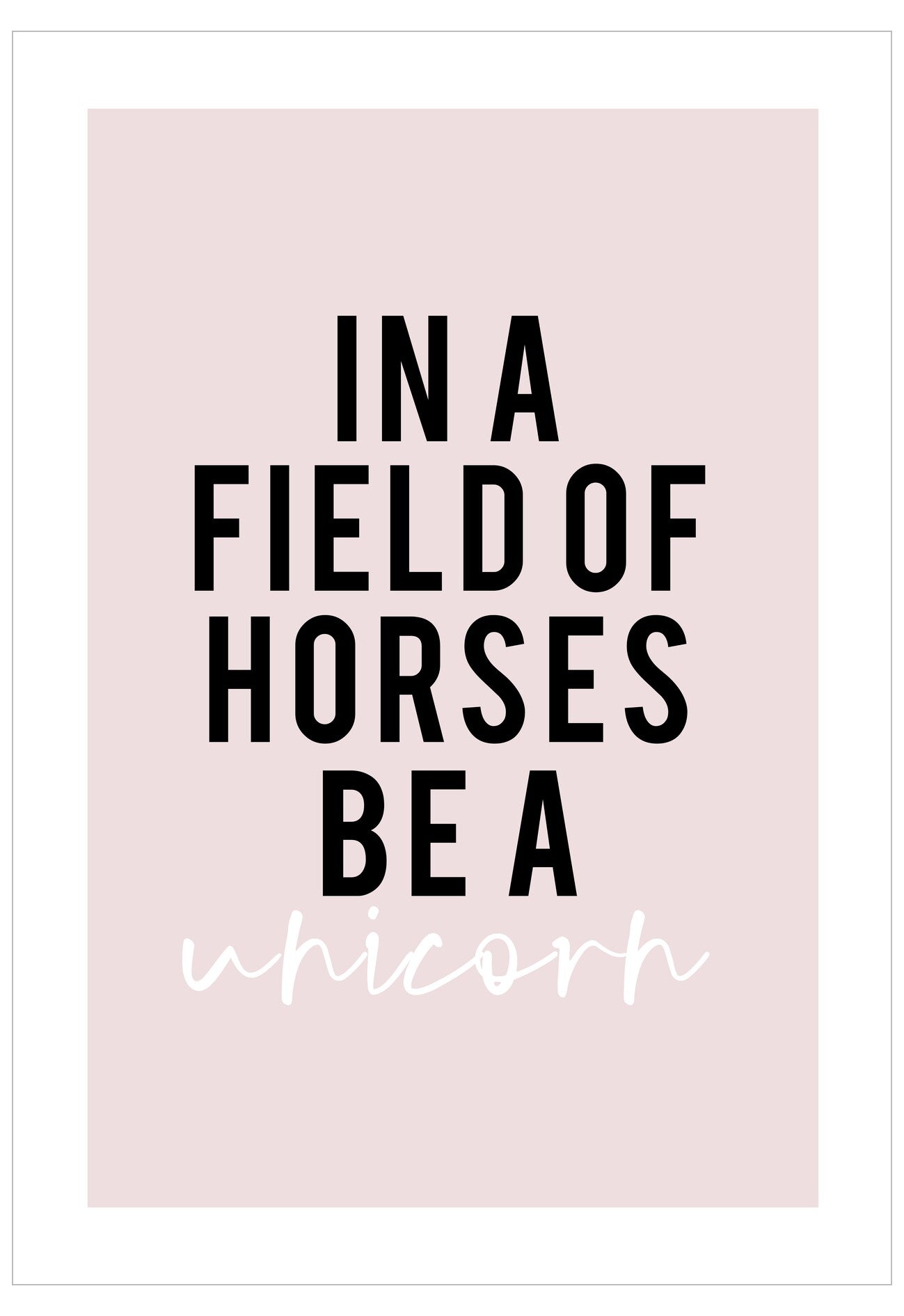 Motivational quote 'In a field of horses be a unicorn' on a pink background