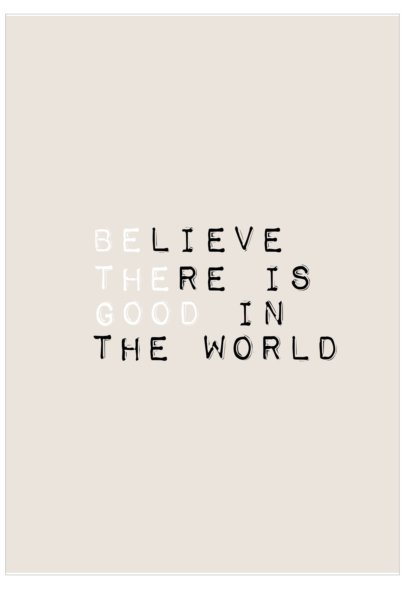 Motivational quote 'Believe there is good in the world' on a beige background