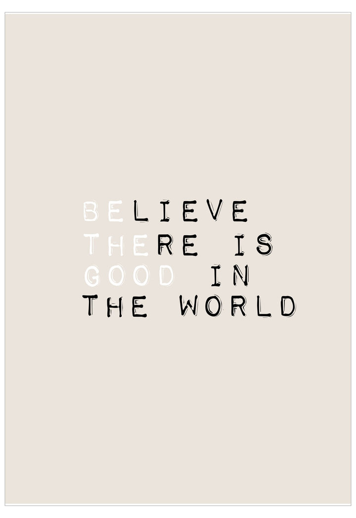 Motivational quote 'Believe there is good in the world' on a beige background