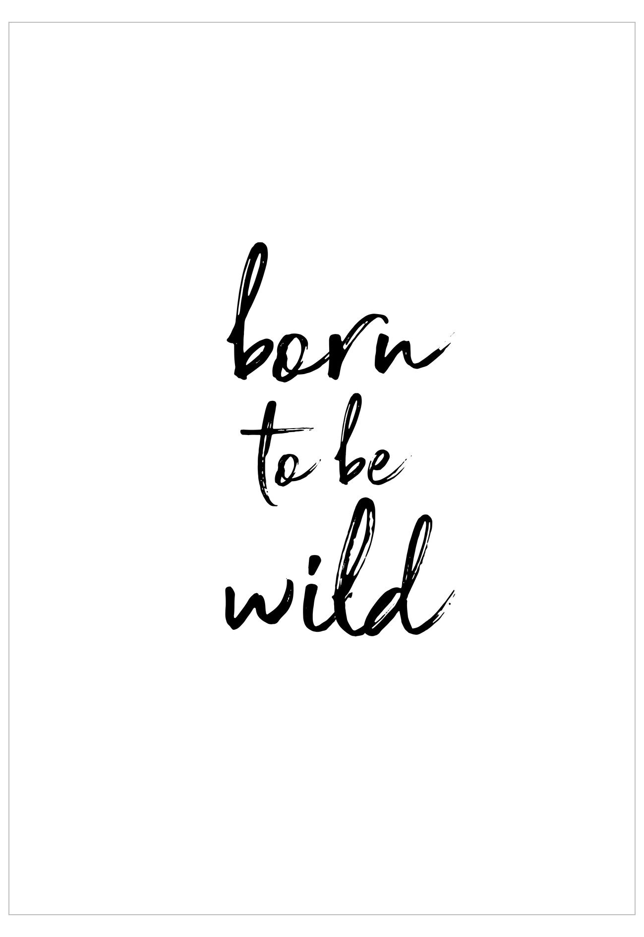 Black text 'born to be wild' on a white background