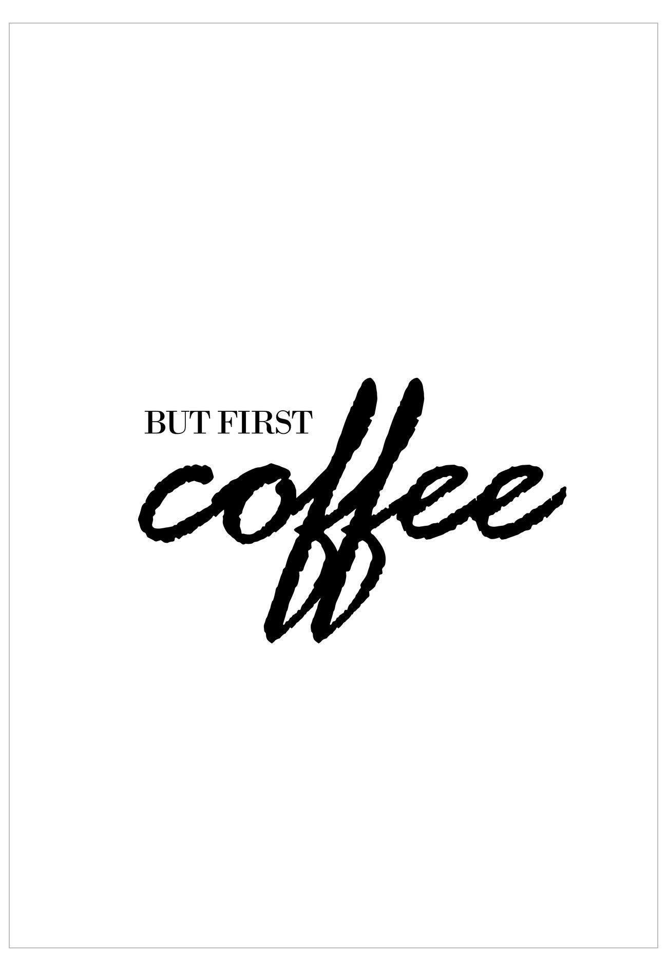 Text 'BUT FIRST coffee' in black on a white background