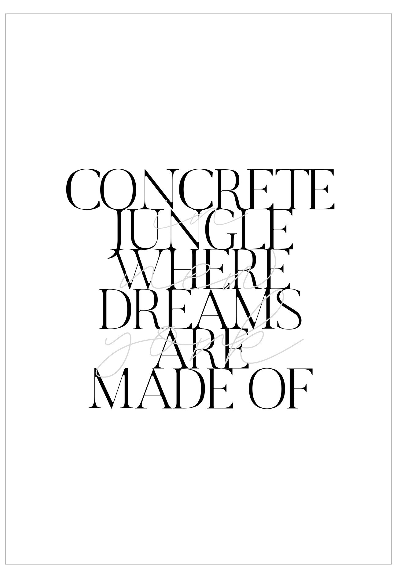 Black text on a white background with motivational quote 'Concrete jungle where dreams are made of'.