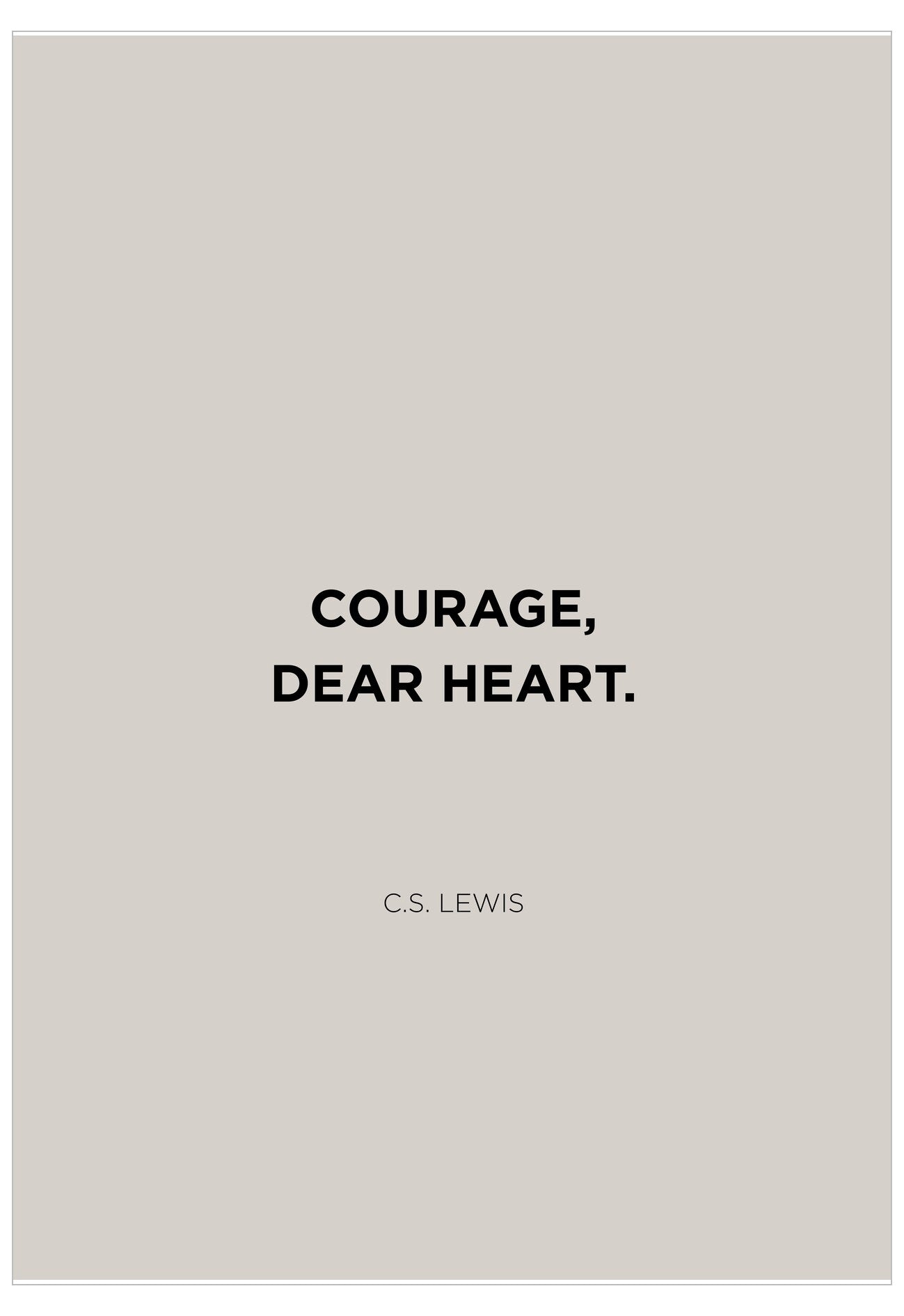Text 'COURAGE, DEAR HEART. C.S. Lewis' on a light gray background