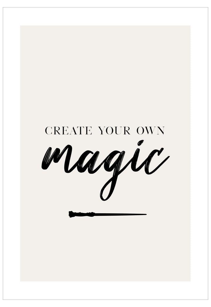 Motivational poster with 'Create your own magic' text and a wand on a white background