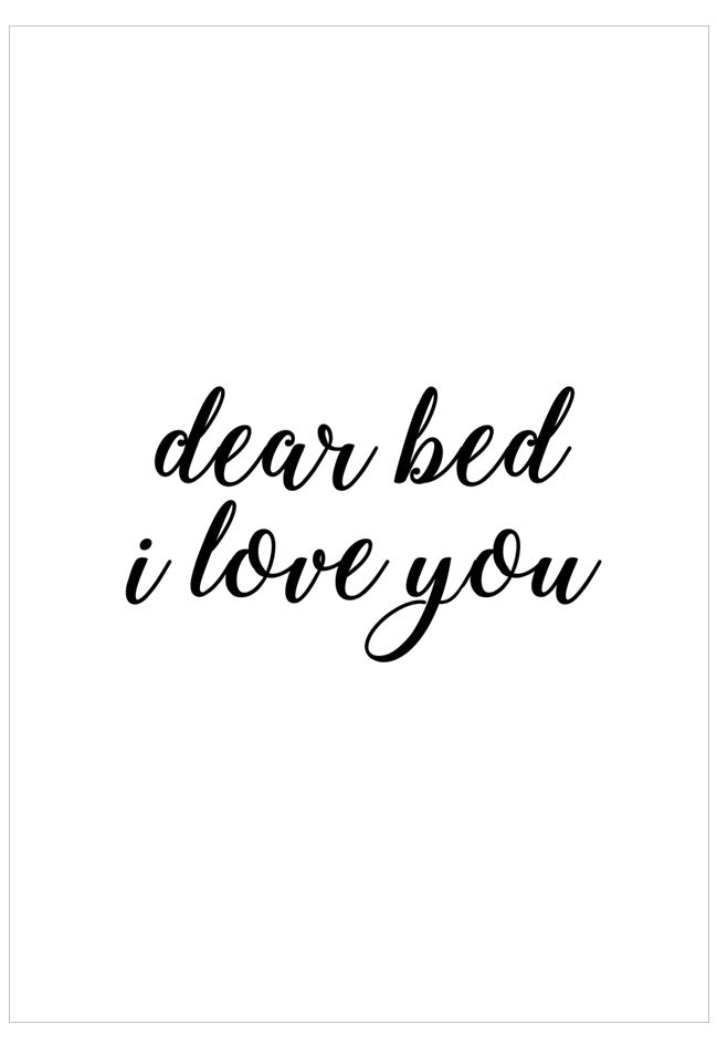 Text 'dear bed i love you' in black on a white background