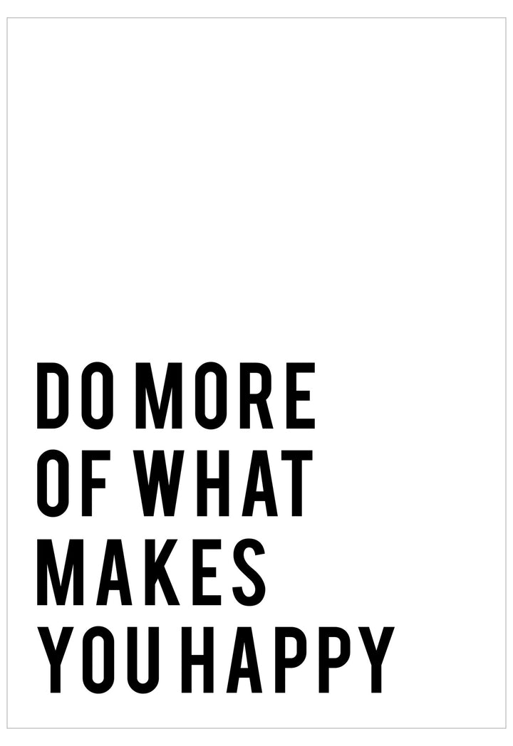 Motivational quote 'Do more of what makes you happy' on a white background
