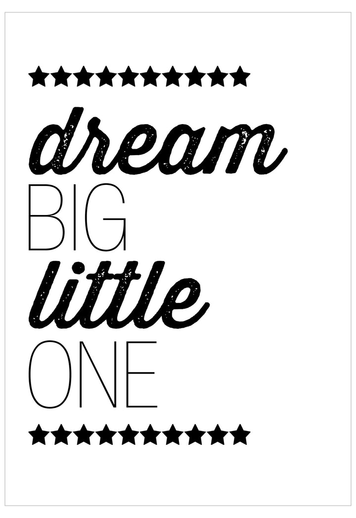 Motivational poster with 'dream big little one' text on a white background