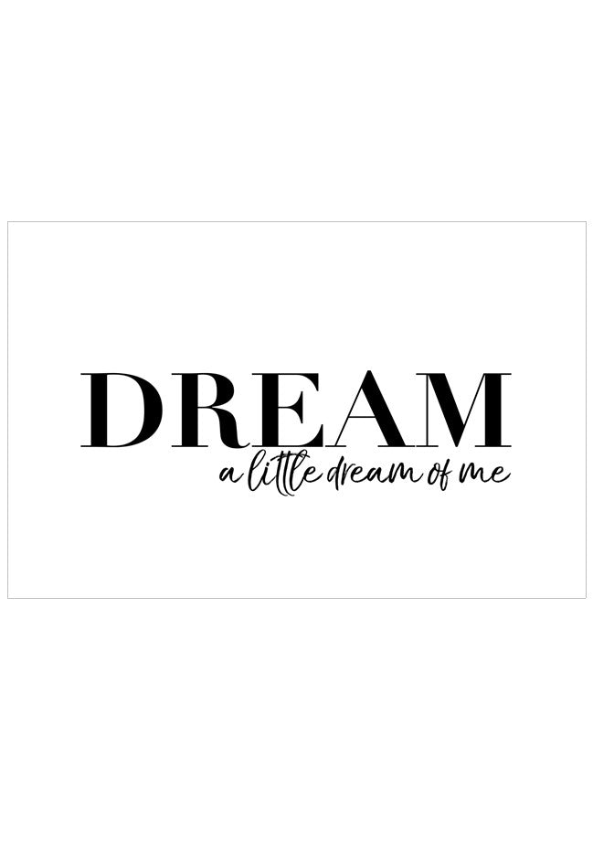 Motivational quote 'Dream a little dream of me' on a white background