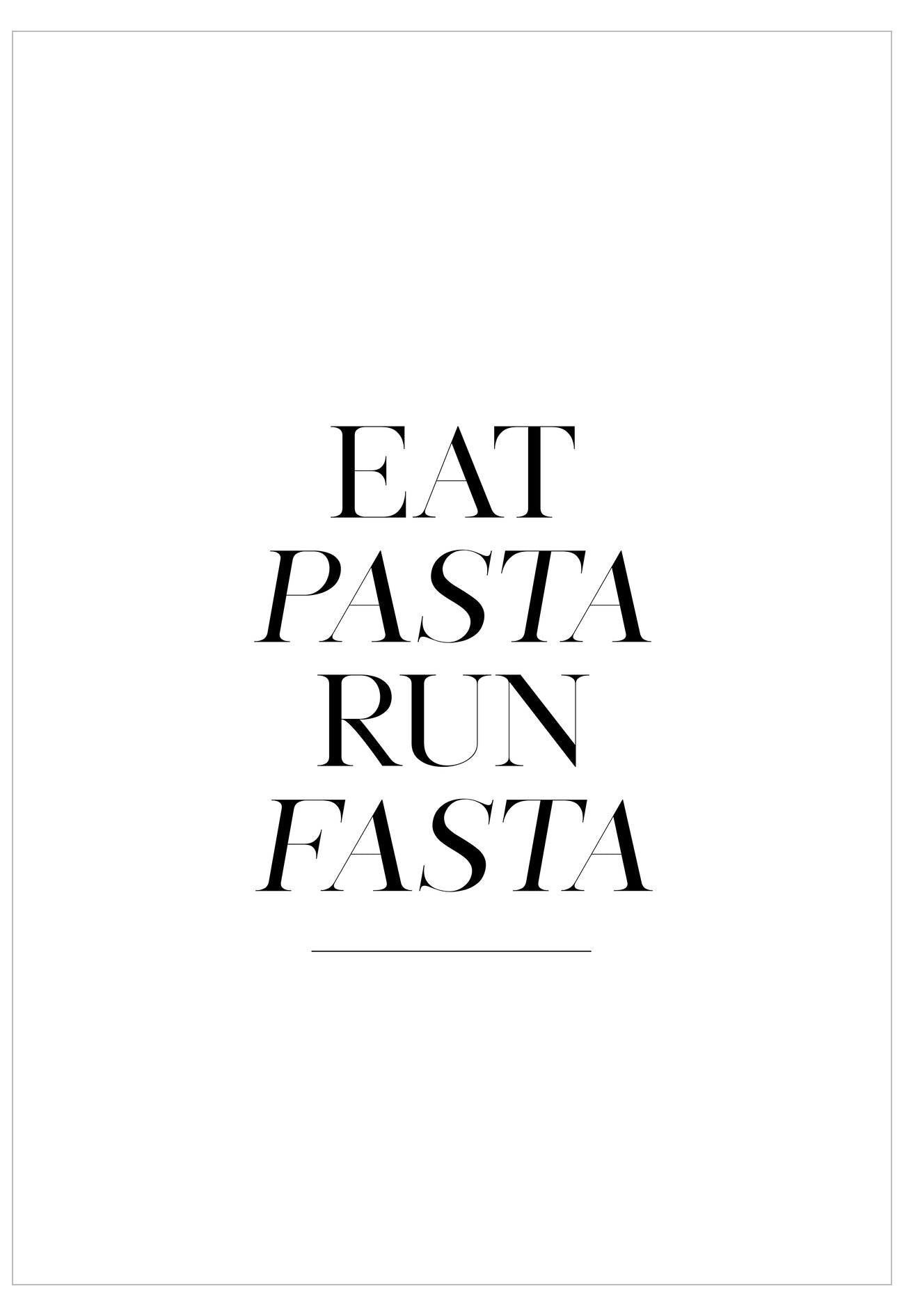 Black text on a white background with 'EAT PASTA RUN FASTA' message.