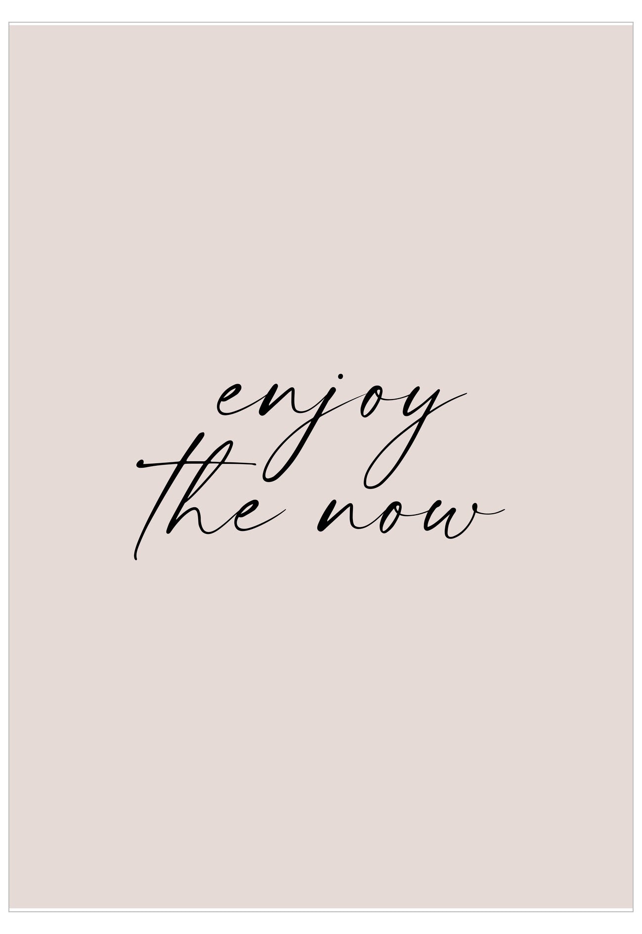 Motivational quote 'enjoy the now' on a light beige background