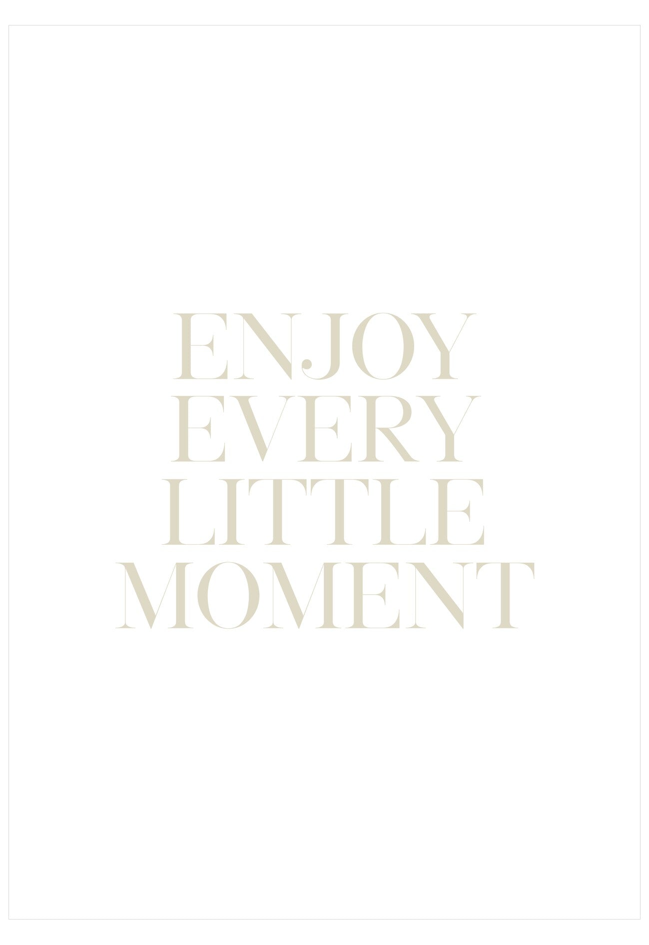 Motivational quote 'Enjoy Every Little Moment' on a light beige background