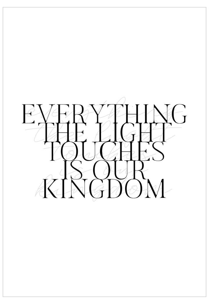 Text poster with motivational quote 'Everything the light touches is our kingdom' on a white background
