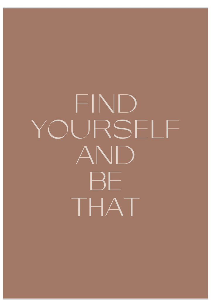 Motivational quote 'Find yourself and be that' on a brown background