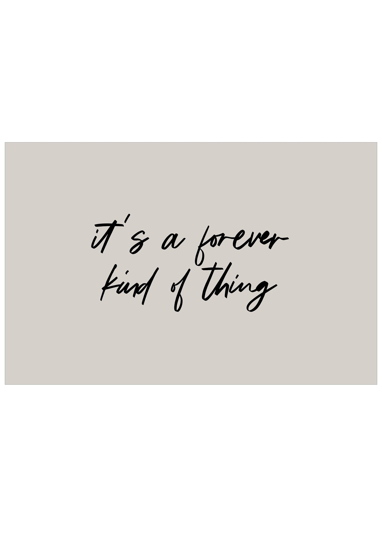 Text 'it's a forever kind of thing' on a beige background