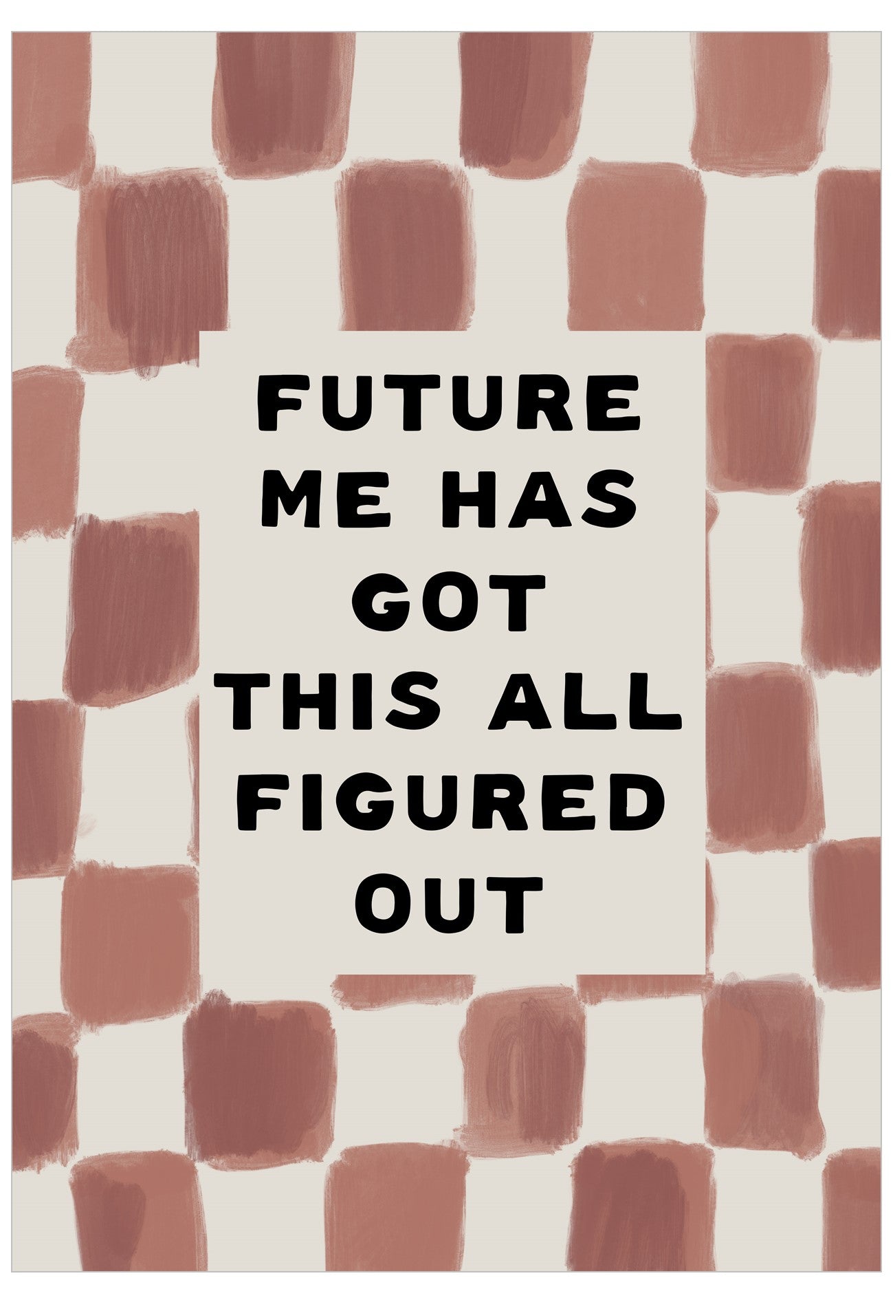 Text 'FUTURE ME HAS GOT THIS ALL FIGURED OUT' on a checkered background