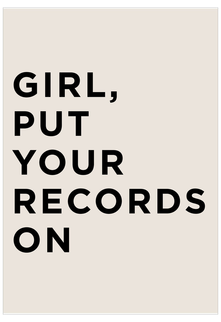 Text 'GIRL, PUT YOUR RECORDS ON' on a beige background