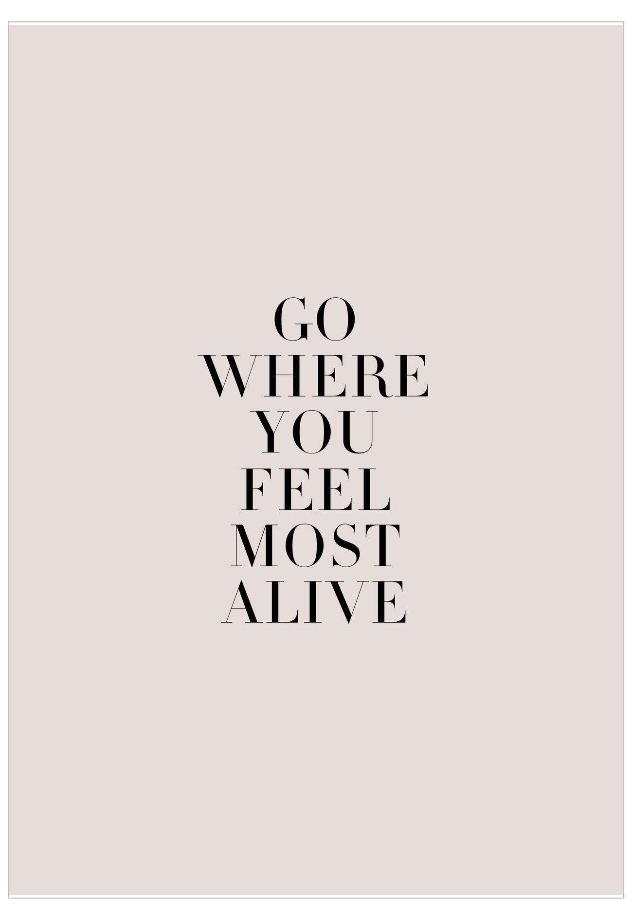 Motivational quote 'Go where you feel most alive' on a light pink background