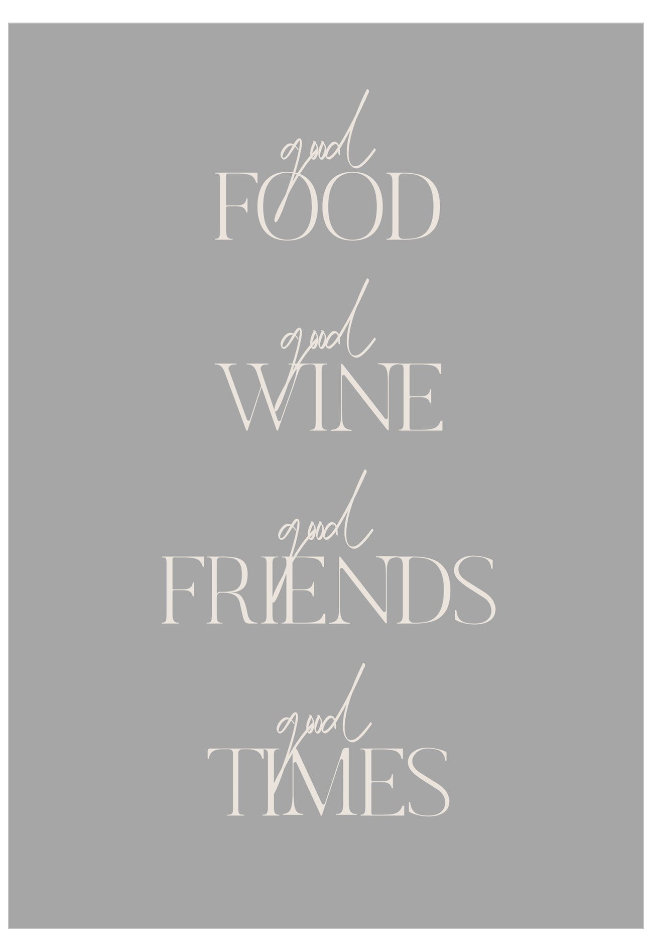 Gray background with white text 'good food, good wine, good friends, good times'.