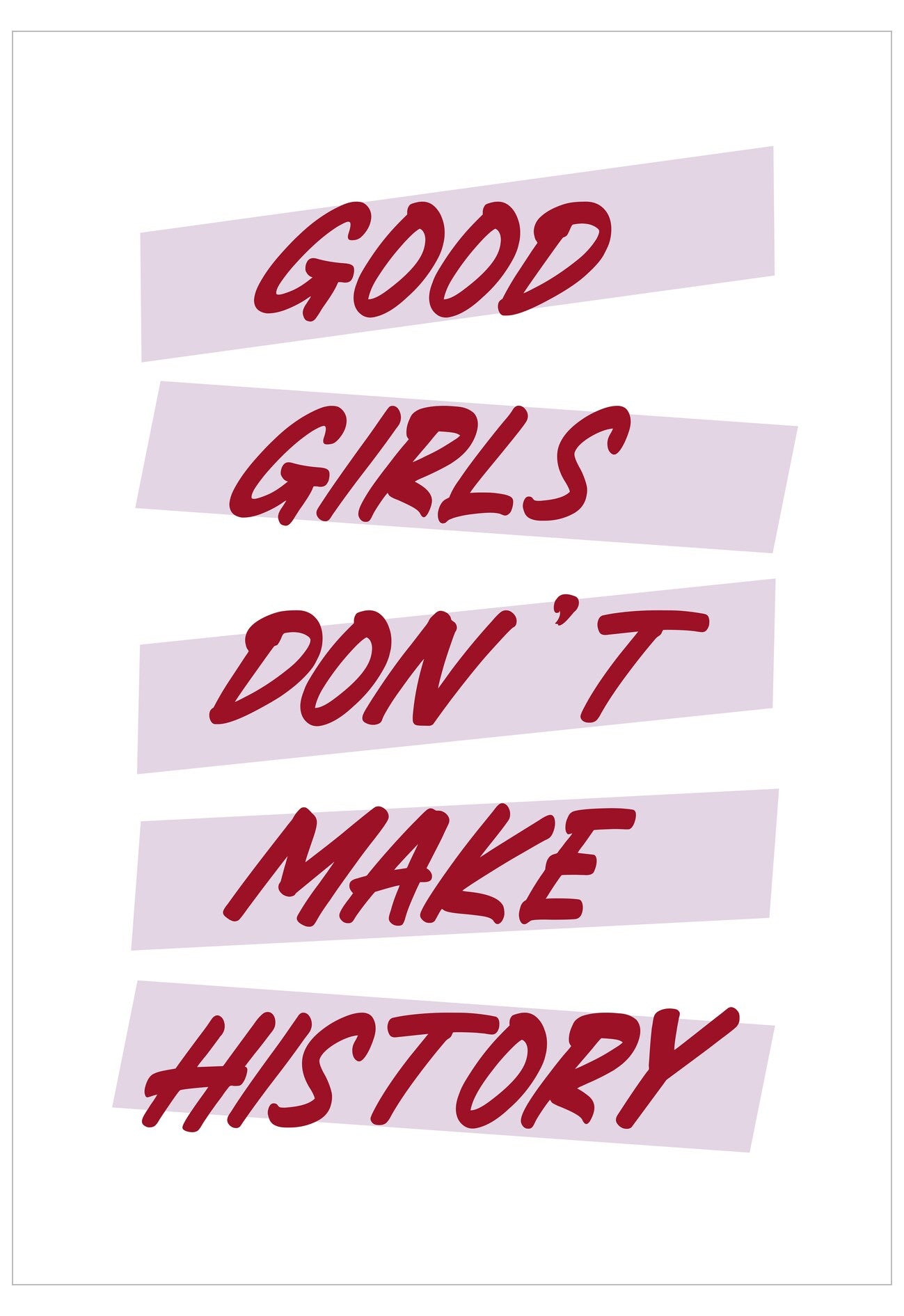 Text 'GOOD GIRLS DON'T MAKE HISTORY' in red on pink strips with a white background