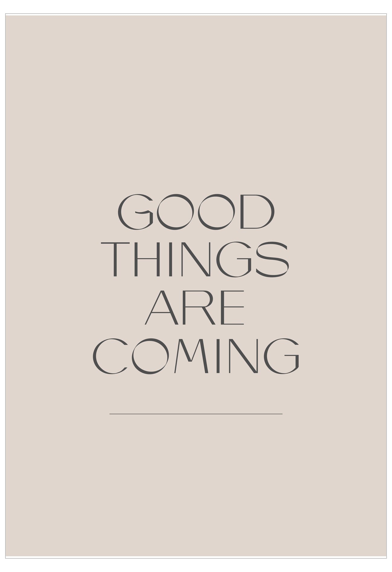 Motivational quote 'Good things are coming' on a beige background