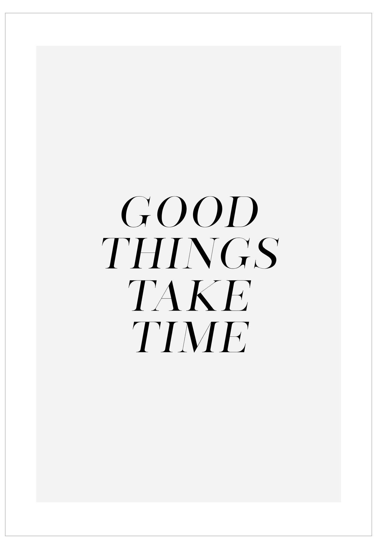 Motivational poster with 'GOOD THINGS TAKE TIME' text on a white background