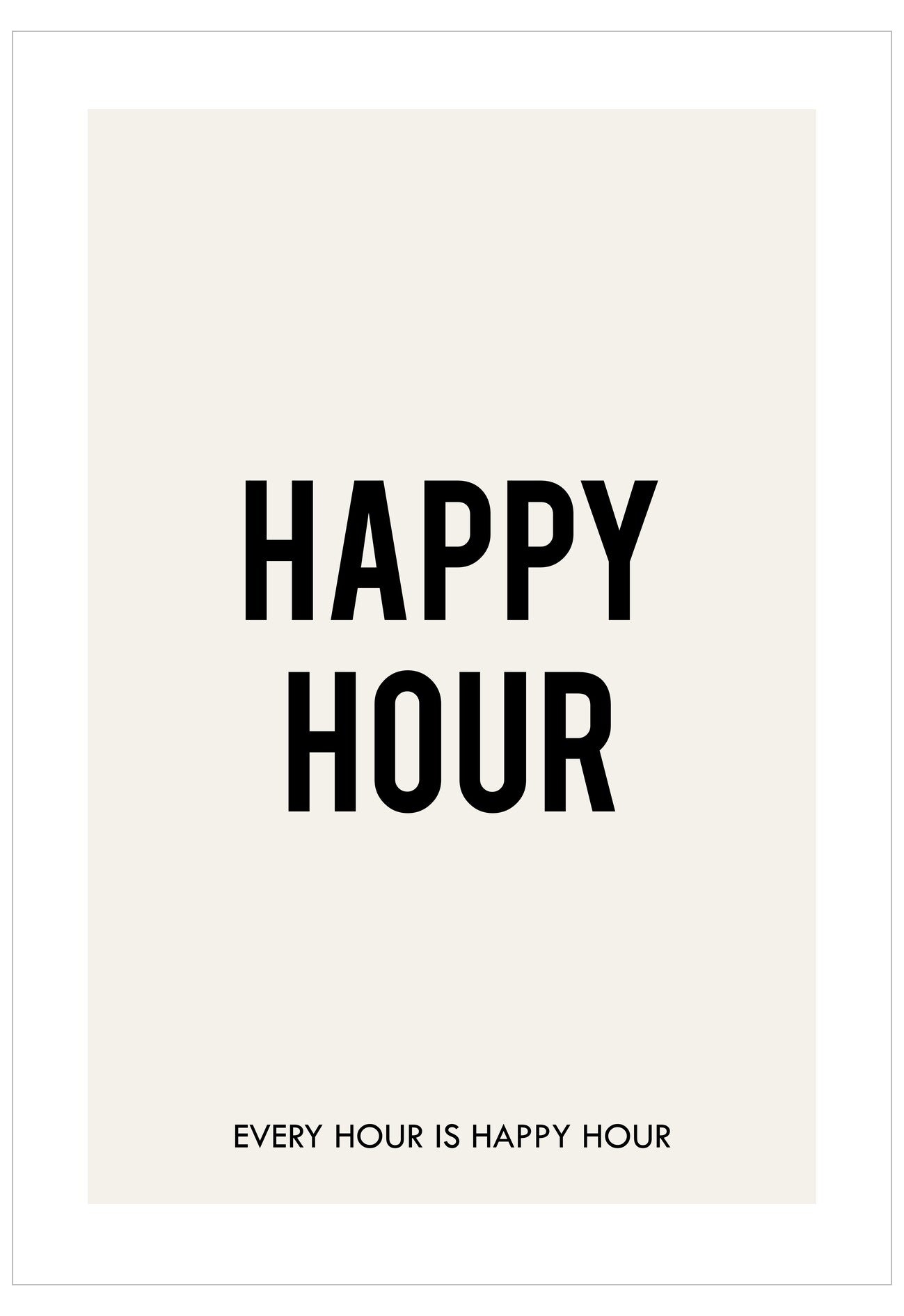 Text 'HAPPY HOUR EVERY HOUR IS HAPPY HOUR' on a white background