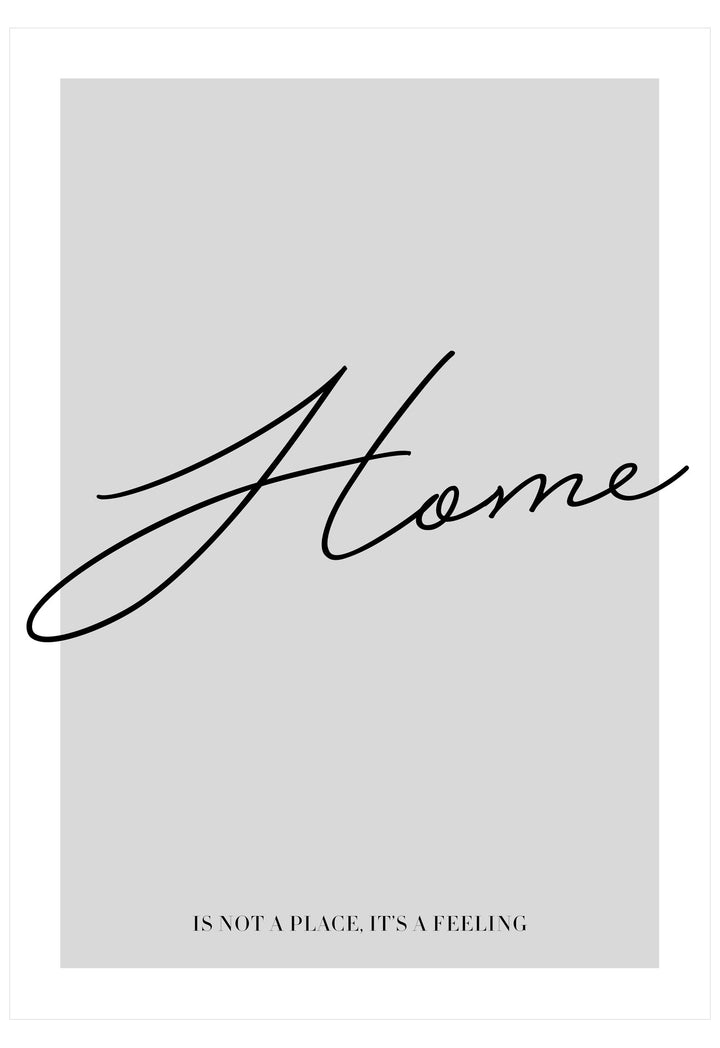 Poster with 'Home is not a place, it's a feeling' text on a light gray background