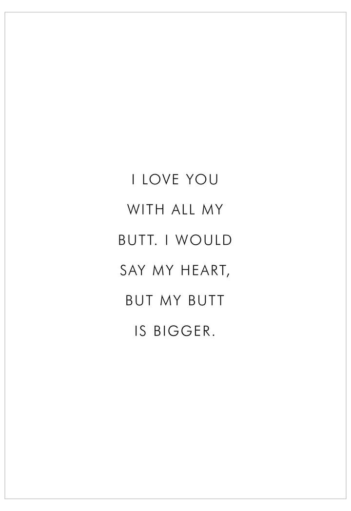 I Love You With All My Butt Poster