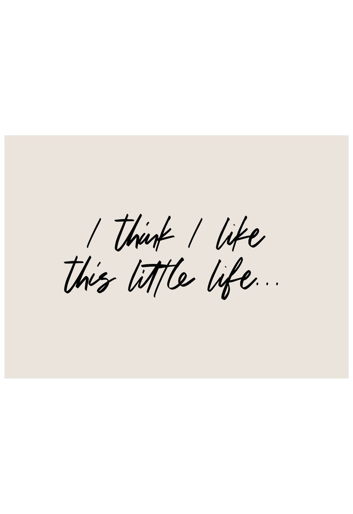 Text 'I think I like this little life...' on a beige background