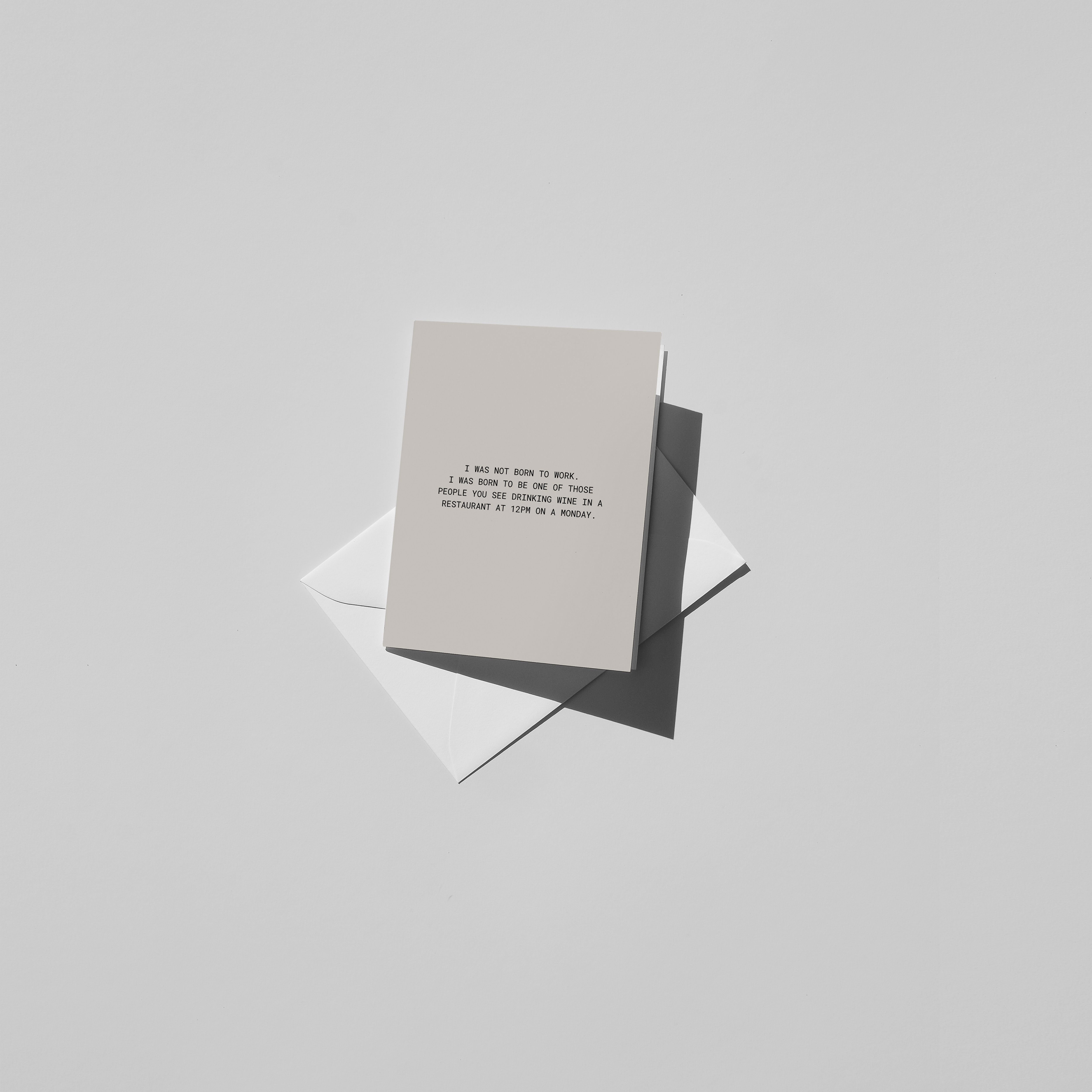 I Was Not Born To Work Greeting Card
