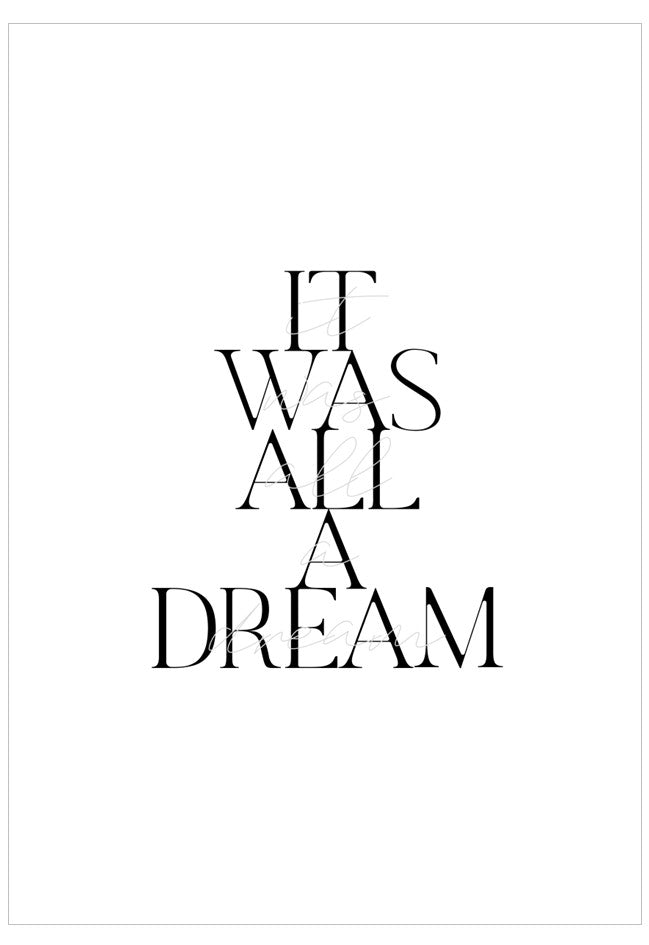 Text 'IT WAS ALL A DREAM' in black on a white background