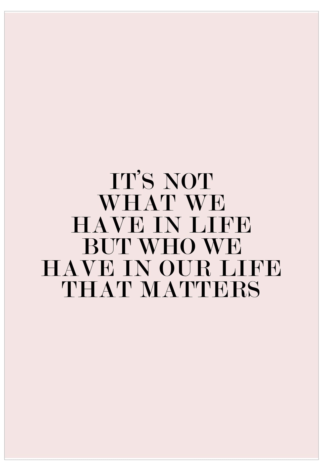 It'S Not What We Have In Life Poster