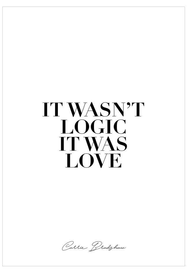 It Wasn't Logic It Was Love Poster
