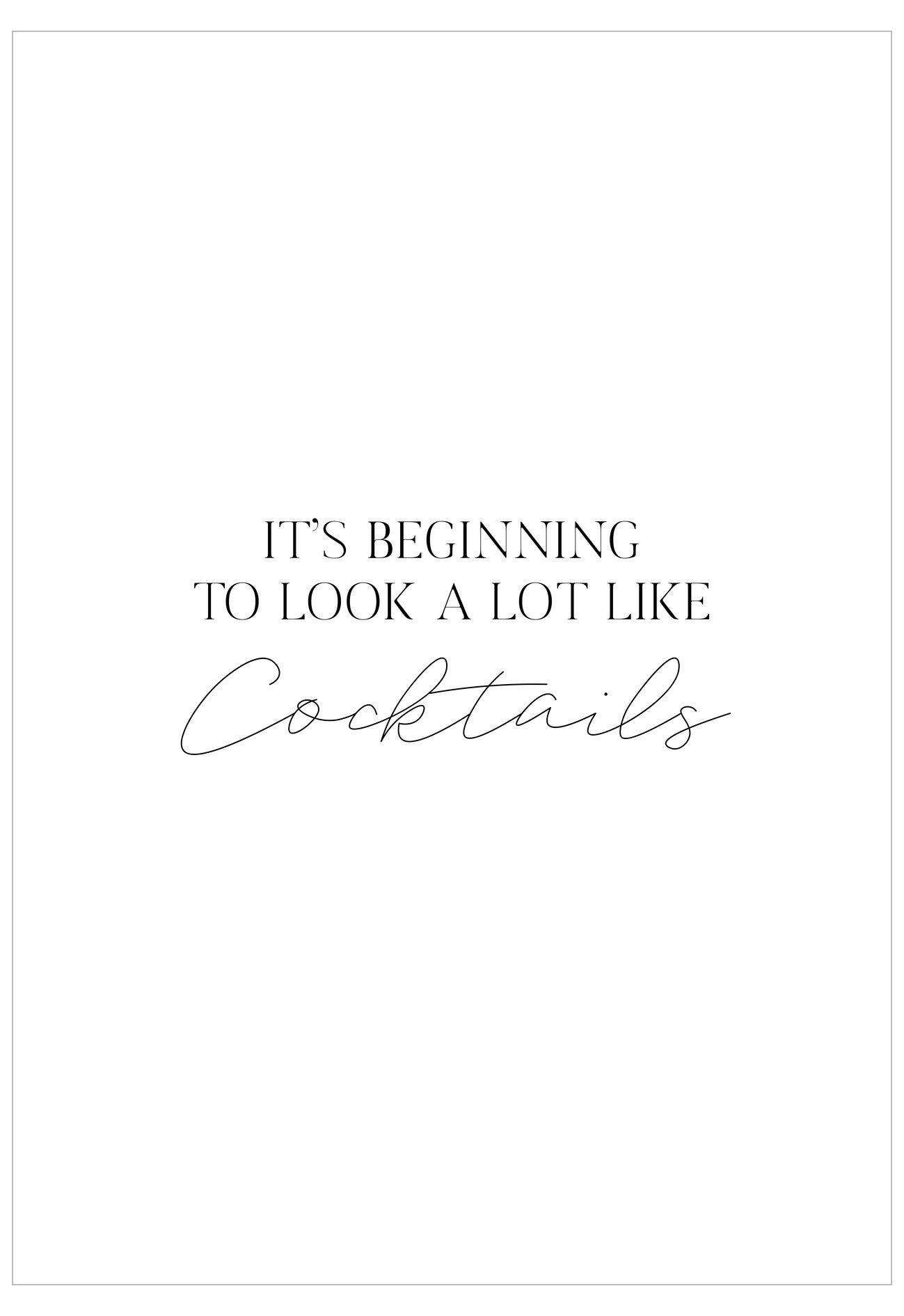Text 'It's beginning to look a lot like cocktails' on a white background