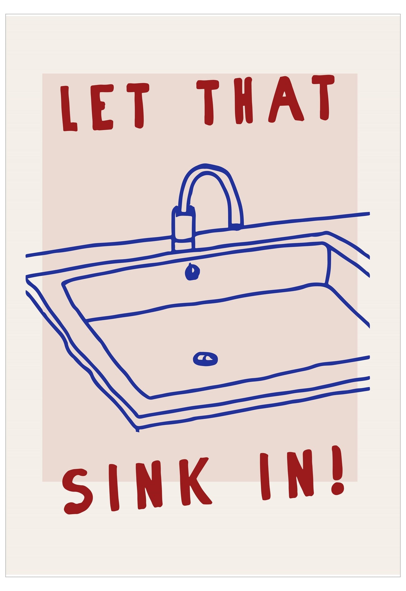 Cartoon sink with text 'Let that sink in!' on a beige background