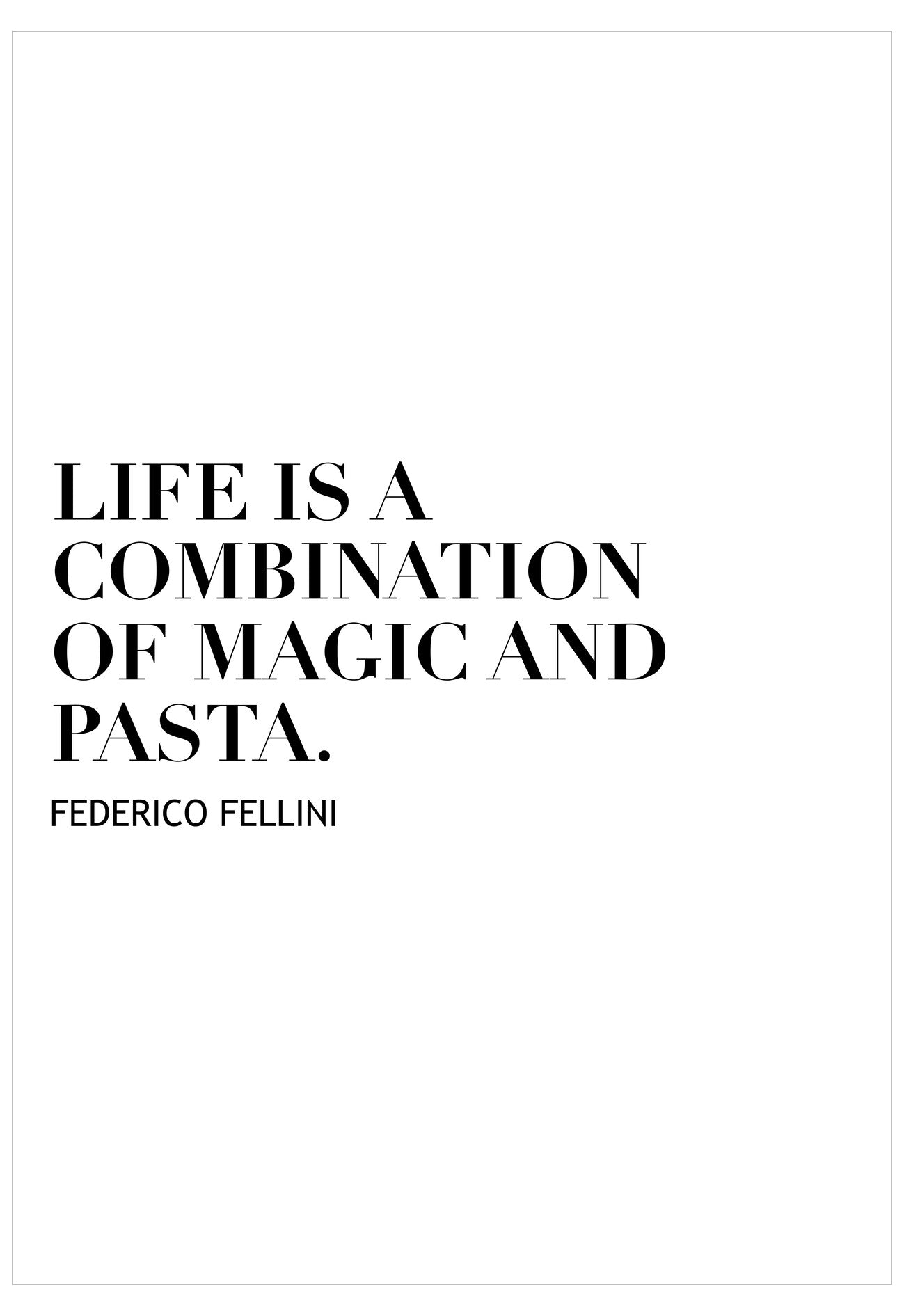 Black text quote 'Life is a combination of magic and pasta.' by Federico Fellini on a white background