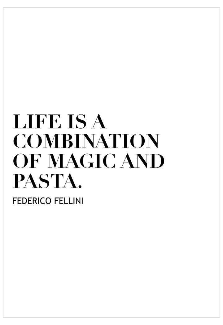 Black text quote 'Life is a combination of magic and pasta.' by Federico Fellini on a white background