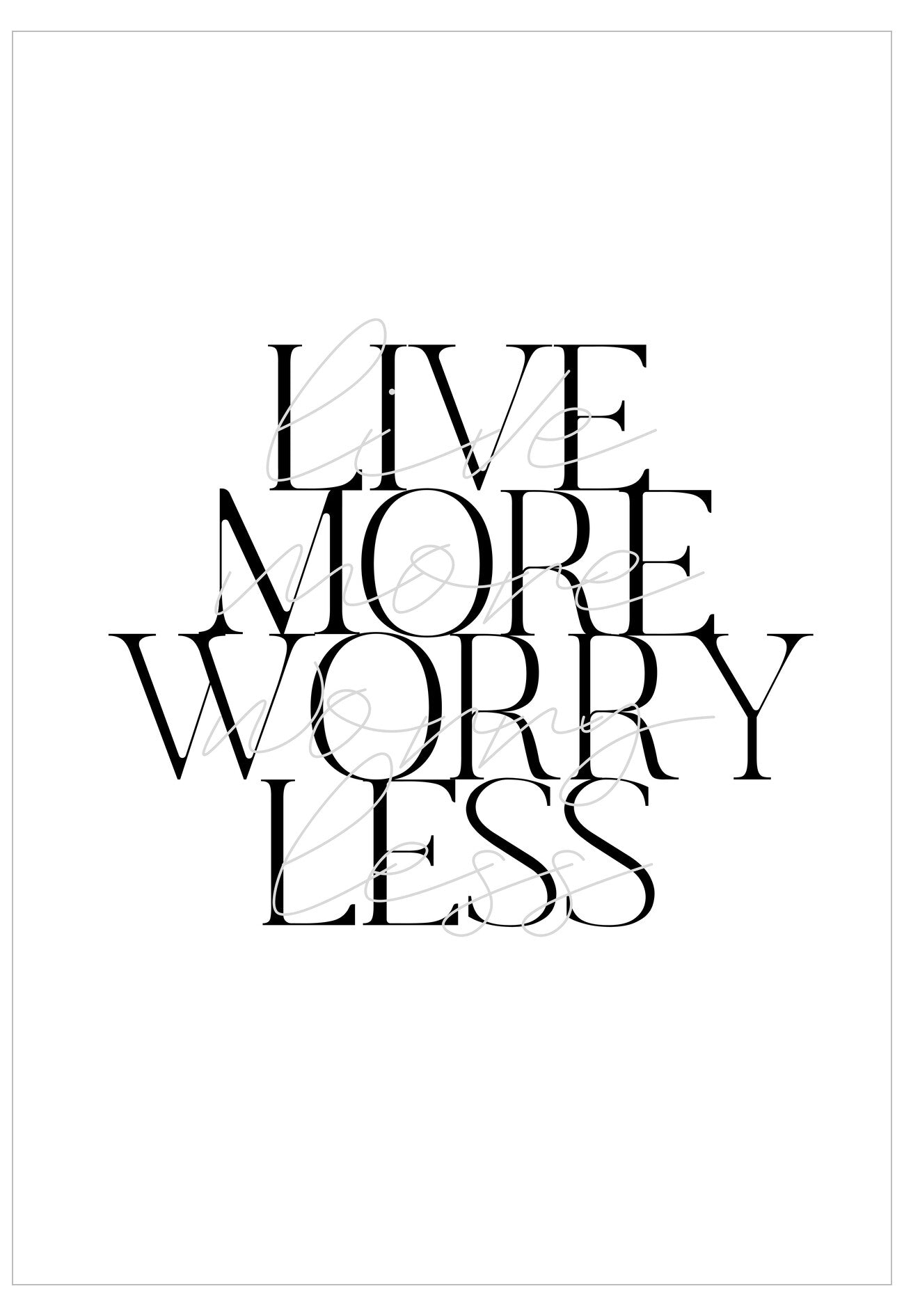 Live More Worry Less Poster