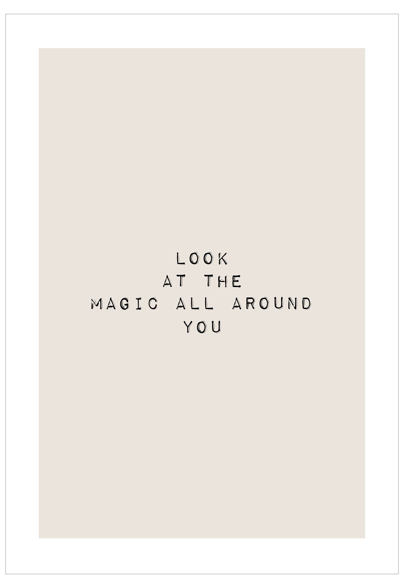 Look At The Magic All Around You Poster
