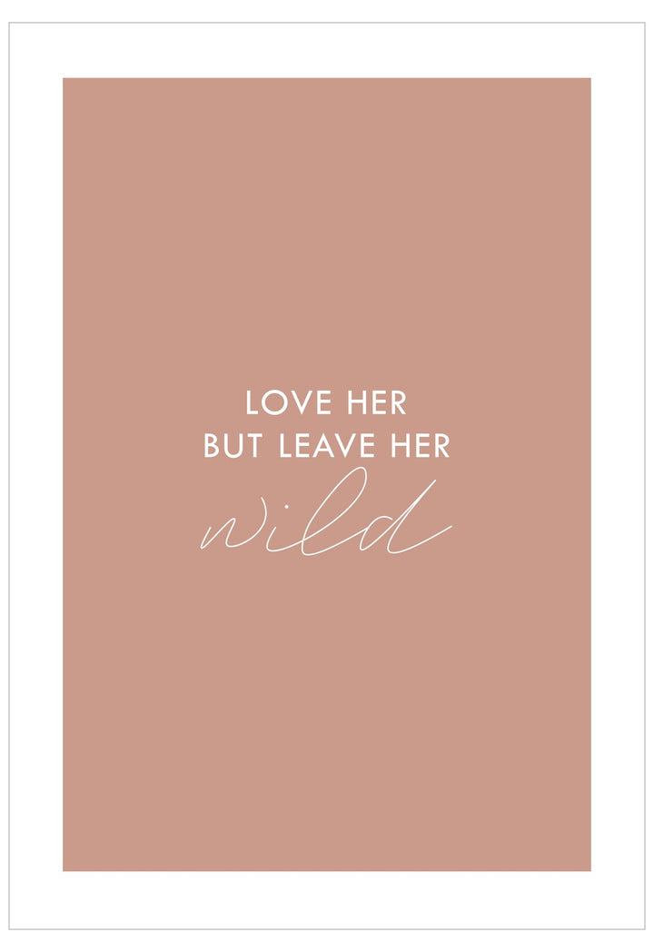 Mauve background with white text 'LOVE HER BUT LEAVE HER WILD' on a white border.