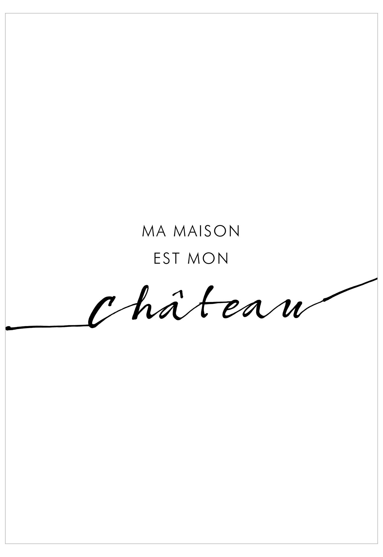 Black text 'MA MAISON EST MON CHATEAU' on a white background