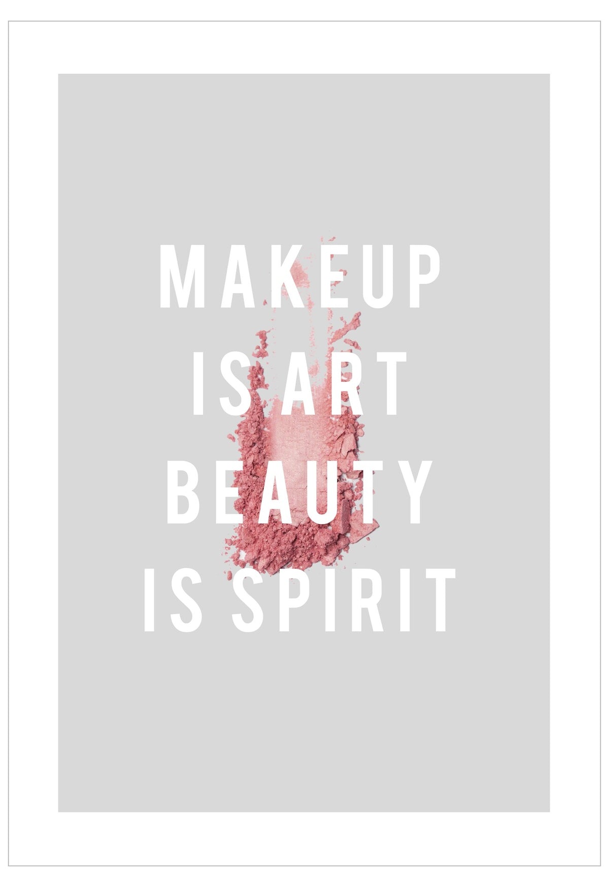 Motivational quote 'Makeup is art, beauty is spirit' with pink makeup powder on a gray background